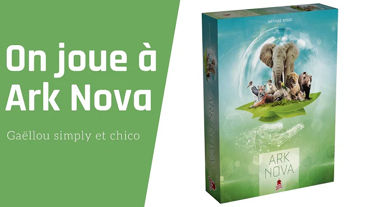  Ark Nova , de la vidéo en plus !