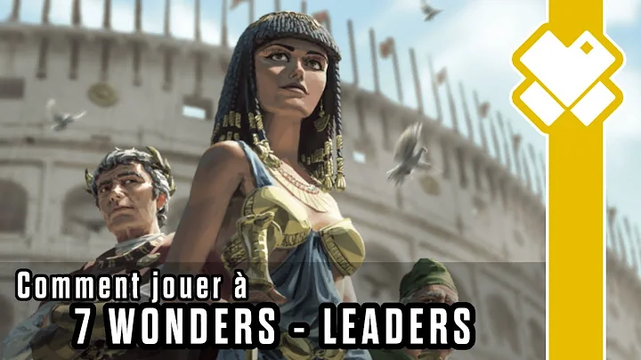  7 Wonders - Leaders, de la vidéo en plus !