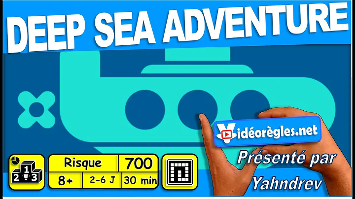  Deep Sea Adventure, de la vidéo en plus !
